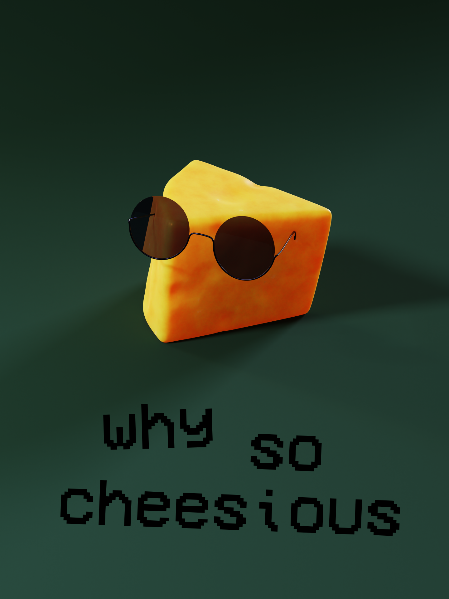 A 3D recreation of the Why So Cheesious poster in Sadie's room. A chunk of cartoon cheese with sunglasses pierced through it sits over a green backdrop, with the text below 